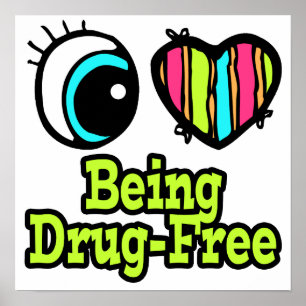 Bright Eye Heart I Love Being Drug-Free Poster