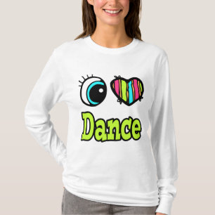 Bright Eye Heart I Love Dance T-Shirt