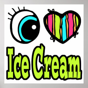 Bright Eye Heart I Love Ice Cream Poster
