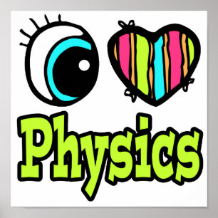 Bright Eye Heart I Love Physics Poster