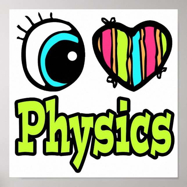 Bright Eye Heart I Love Physics Poster (Front)