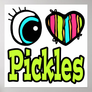 Bright Eye Heart I Love Pickles Poster