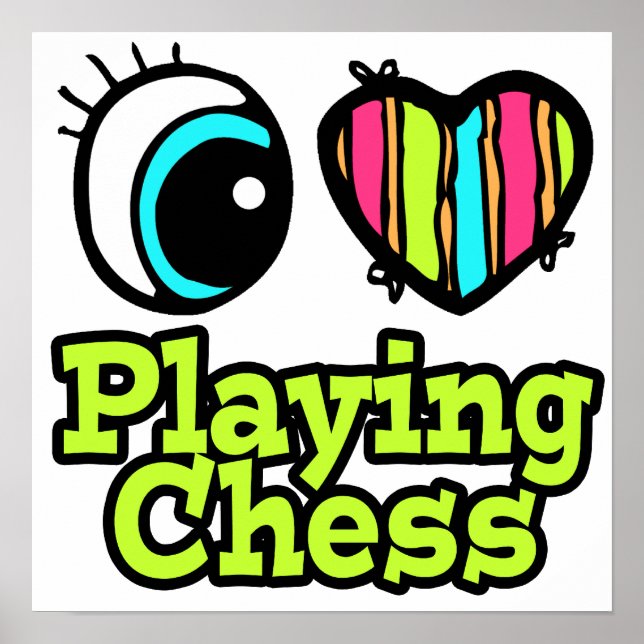 Bright Eye Heart I Love Playing Chess Poster (Front)