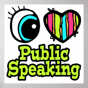 Bright Eye Heart I Love Public Speaking Poster