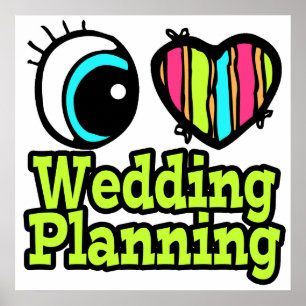 Bright Eye Heart I Love Wedding Planning Poster