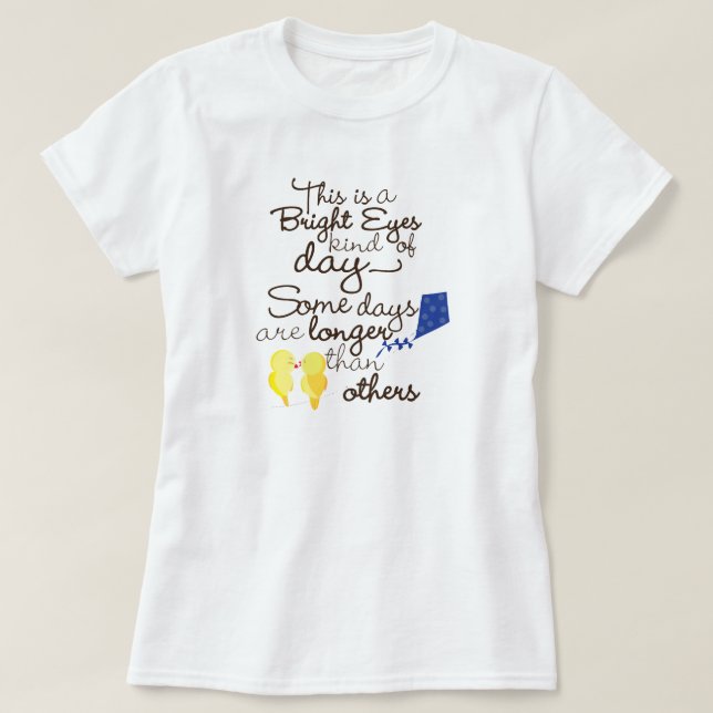 Bright Eyes Kind of days T-Shirt (Design Front)