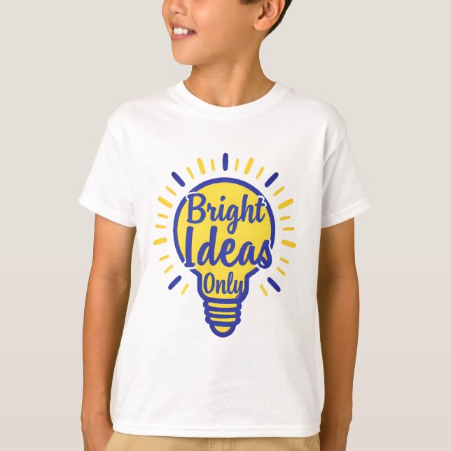 Bright Ideas Only Tee – Fun Back-to-School Shirt (Front)