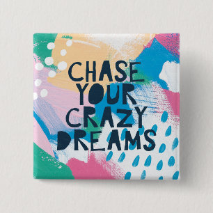 Bright Inspiration I   Chase Your Crazy Dreams 15 Cm Square Badge