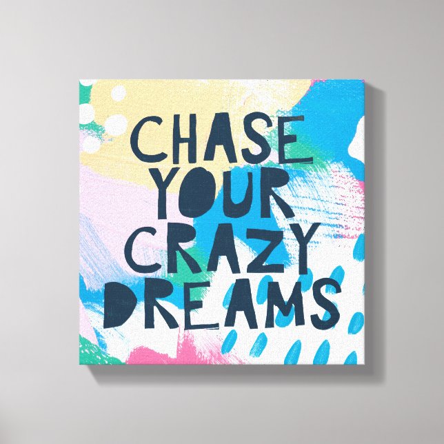 Bright Inspiration I | Chase Your Crazy Dreams Canvas Print (Front)