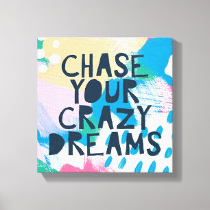 Bright Inspiration I   Chase Your Crazy Dreams Canvas Print