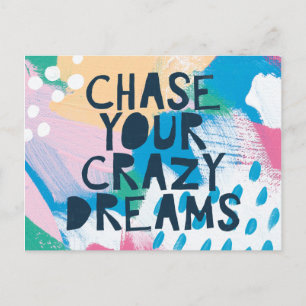 Bright Inspiration I Chase Your Crazy Dreams Postcard