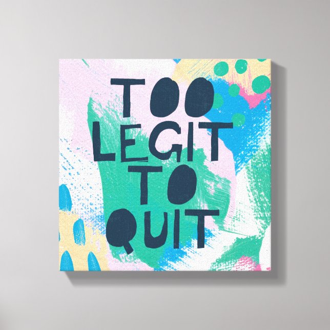 Bright Inspiration III | Too Legit To Quit Canvas Print (Front)