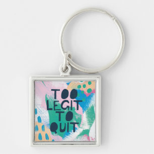 Bright Inspiration III   Too Legit To Quit Key Ring