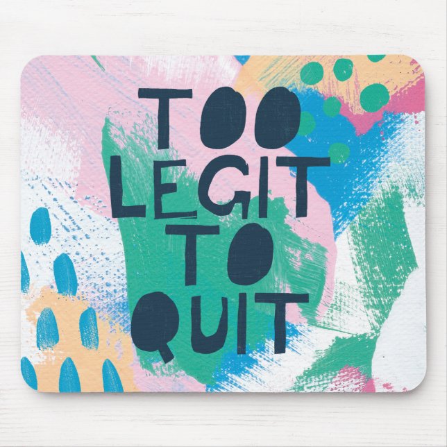 Bright Inspiration III | Too Legit To Quit Mouse Mat (Front)