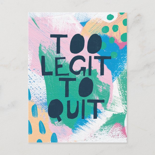 Bright Inspiration III | Too Legit To Quit Postcard (Front)