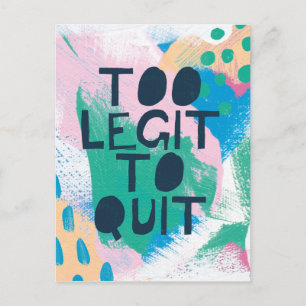 Bright Inspiration III   Too Legit To Quit Postcard