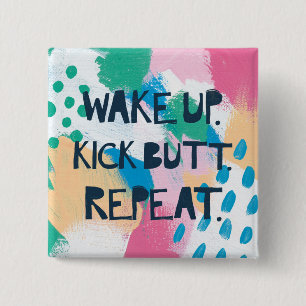 Bright Inspiration IV Wake Up Kick Butt Repeat 15 Cm Square Badge