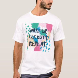 Bright Inspiration IV   Wake Up Kick Butt Repeat T-Shirt