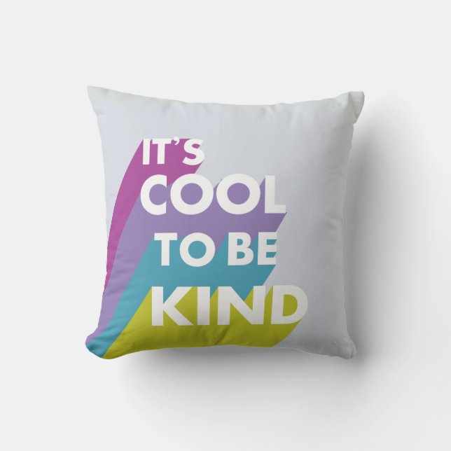 Bright It's cool to be kind cute and modern Cushion (Front)