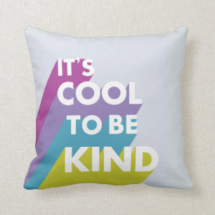Bright It's cool to be kind cute and modern Cushion