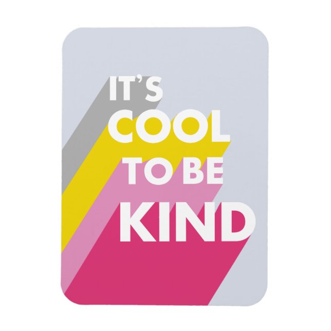 Bright It's cool to be kind cute and modern Magnet (Vertical)