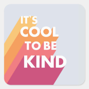 Bright It's cool to be kind cute and modern Square Sticker