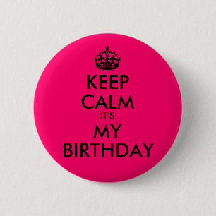 Bright Pink Keep Calm It's My Birthday 6 Cm Round Badge