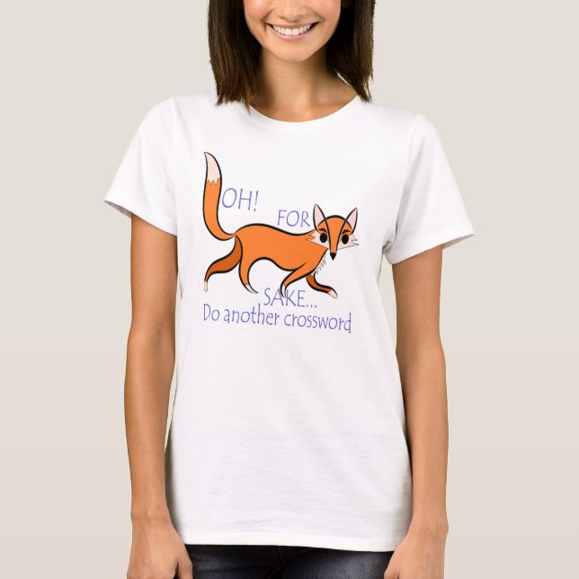 Bright sassy fox quote for crossword lovers T-Shirt (Front)