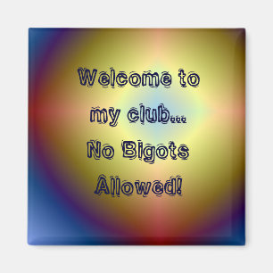 bright  star, Welcome to my club...No BigotsAll... Magnet