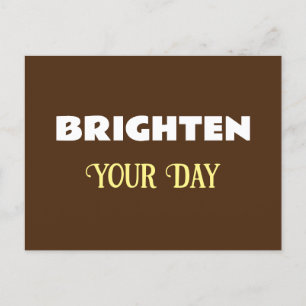 Brighten your day postcard