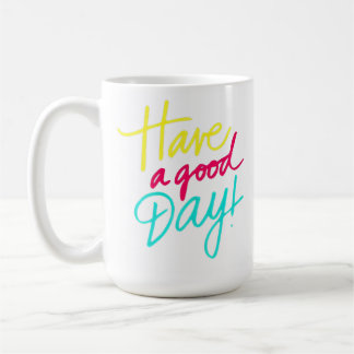 Brighten Your Day with Our "Have a Good Day" Coffee Mug