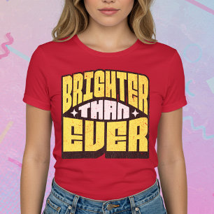 Brighter Than Ever T-Shirt