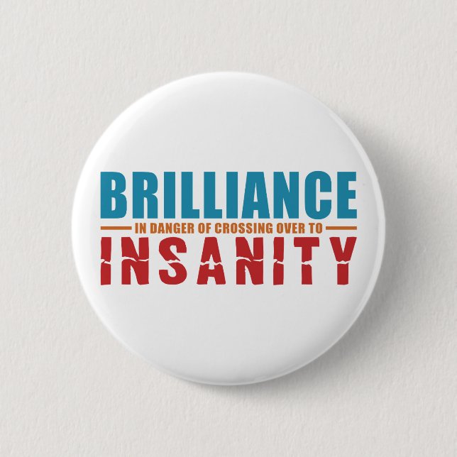 BRILLIANCE VS INSANITY custom button (Front)