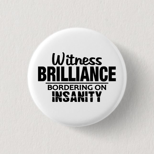 BRILLIANCE VS INSANITY custom button (Front)