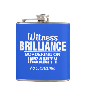 BRILLIANCE VS INSANITY custom flask