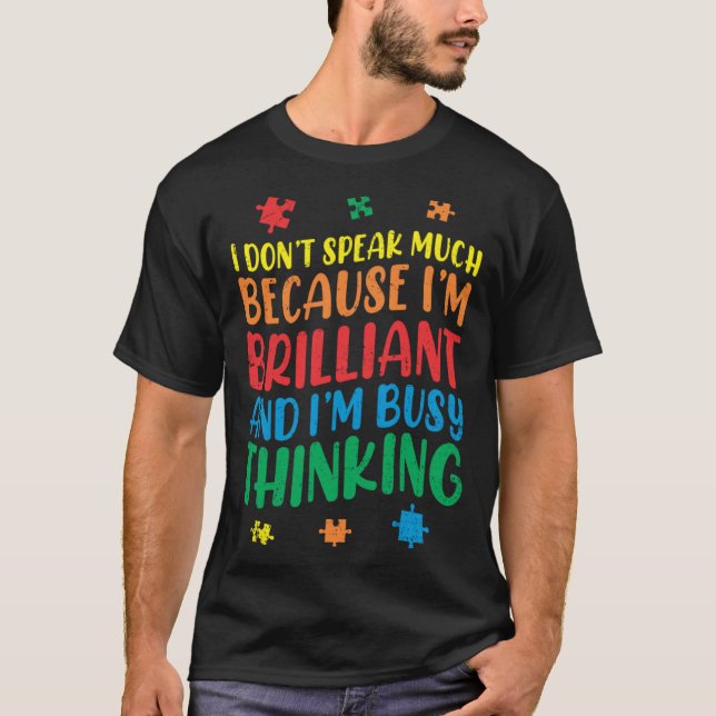 Brilliant Busy Think Autistic Autism Awareness T-Shirt (Front)