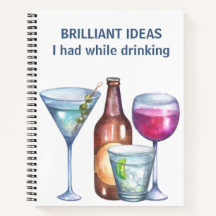 Brilliant Ideas I had while Drinking Funny Notebook