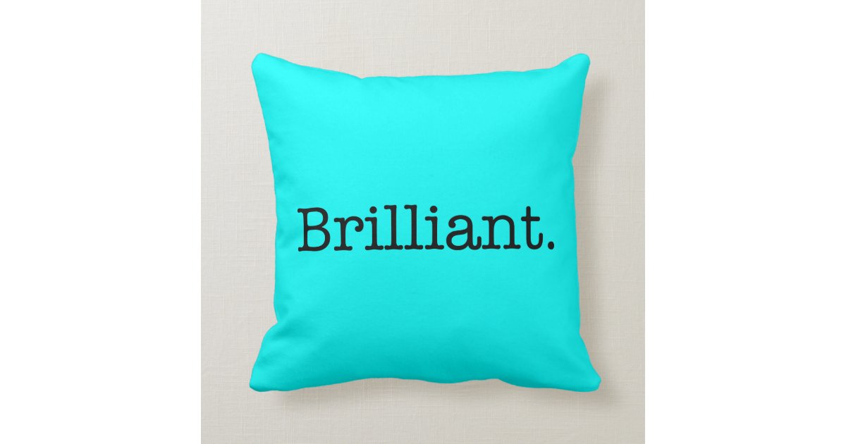 Brilliant Quote Neon Blue Teal Light Bright Colour Cushion