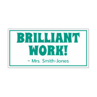 "BRILLIANT WORK!" + Teacher's Name Rubber Stamp