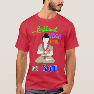 Brilliant Yoga Heals The Soul Yogi best gift ideas T-Shirt