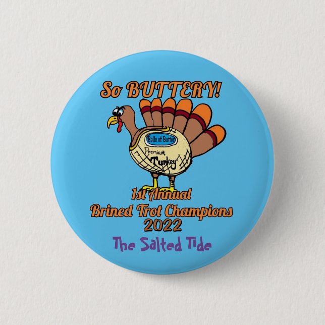 Brined Trot Balls of Butter Champion Button (Front)