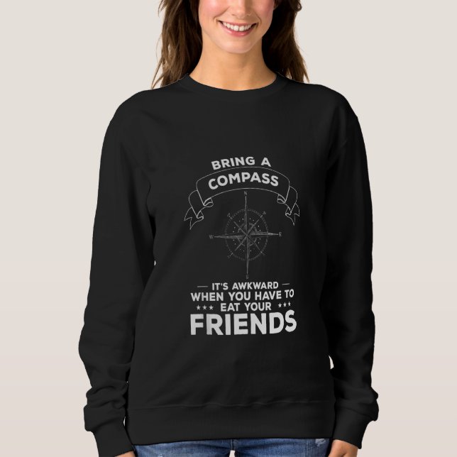 Bring A Compass  Camping Camp Quote For A Camper Sweatshirt (Front)