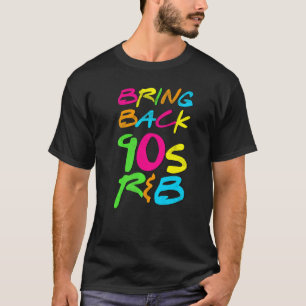 Bring Back 90s R&b T-Shirt