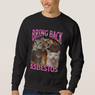 Bring Back Asbestos Funny Cat Meme Bootleg Graphic Sweatshirt