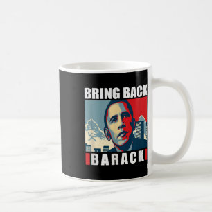 Bring Back Barack Obama S For Men Women Kids Shirt Coffee Mug