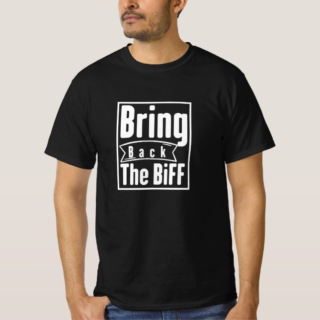 bring back biff T-Shirt (Front)