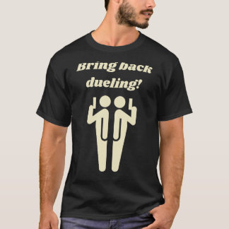 Bring back duelling T-Shirt