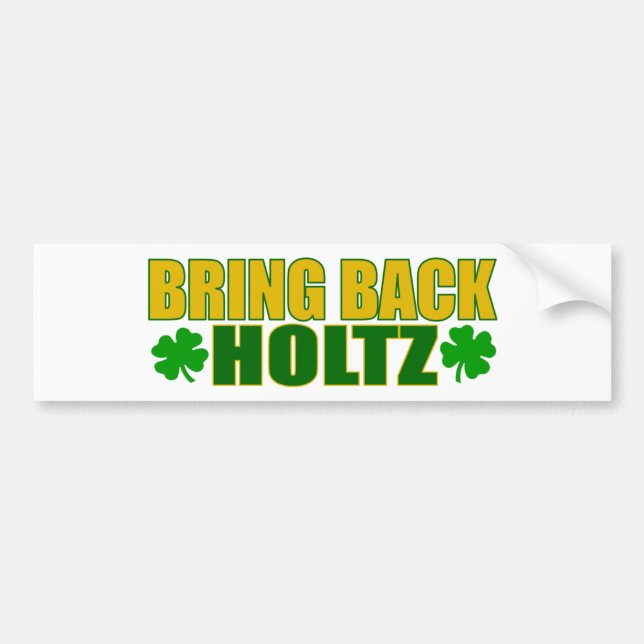 Bring Back Holtz Bumper Sticker (Front)