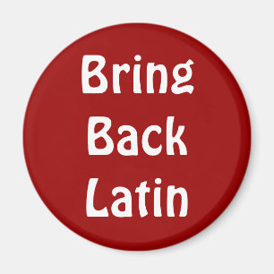 Bring Back Latin magnet