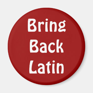 Bring Back Latin magnet